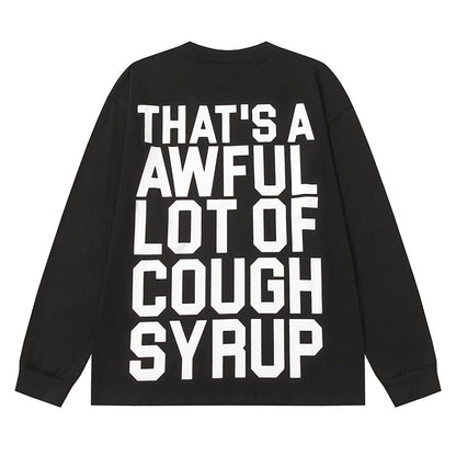 THATS A AWFUL LOT OF COUGH SYRUP Long Sleeve Tee