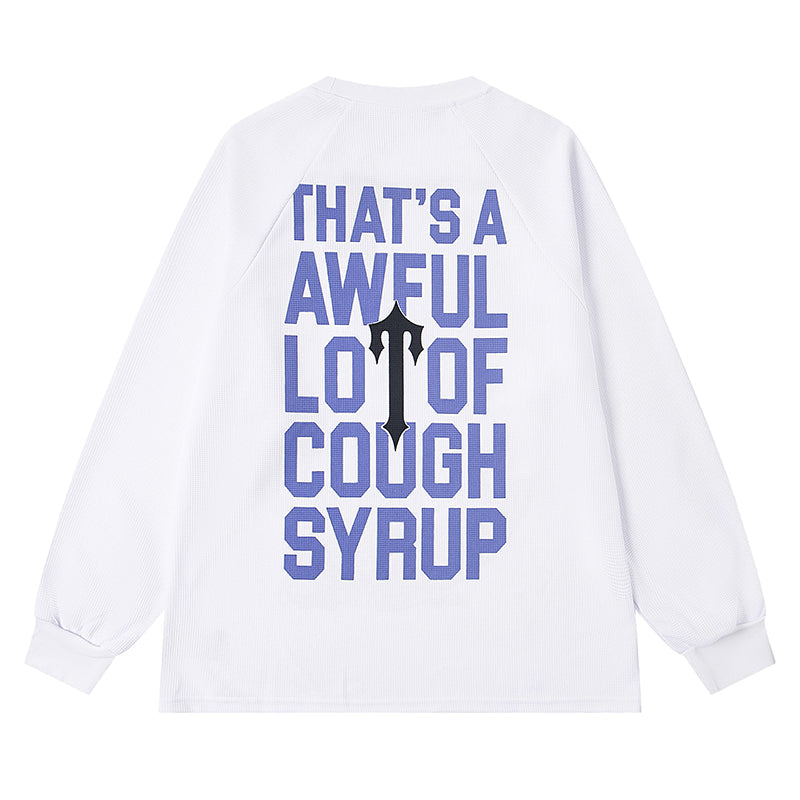 THATS A AWFUL LOT OF COUGH SYRUP Long Sleeve Tee