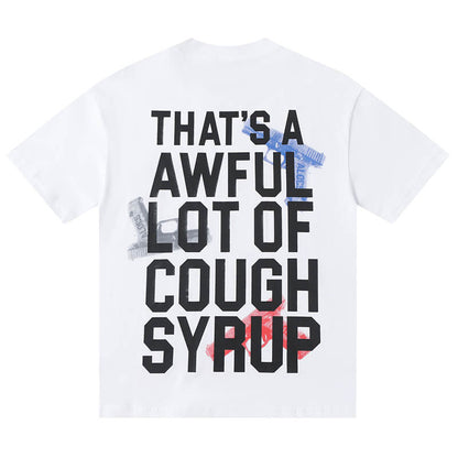 THATS A AWFUL LOT OF COUGH SYRUP Tee