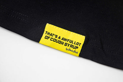 THATS A AWFUL LOT OF COUGH SYRUP Tee
